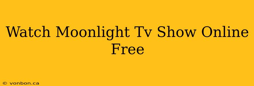 Watch Moonlight Tv Show Online Free