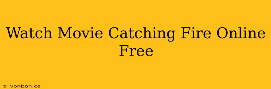 Watch Movie Catching Fire Online Free