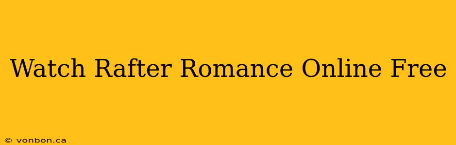 Watch Rafter Romance Online Free