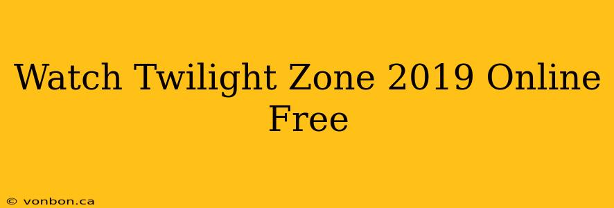 Watch Twilight Zone 2019 Online Free