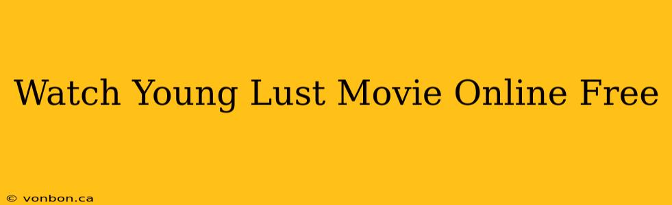 Watch Young Lust Movie Online Free