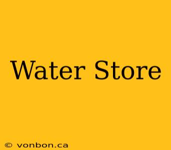 Water Store