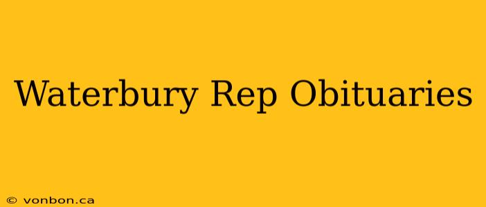 Waterbury Rep Obituaries