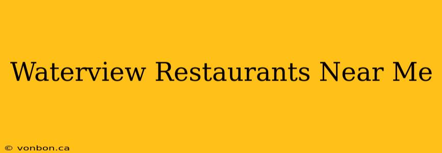 Waterview Restaurants Near Me