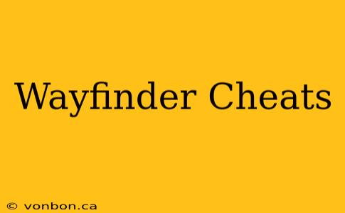 Wayfinder Cheats