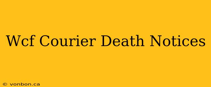 Wcf Courier Death Notices