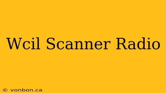 Wcil Scanner Radio