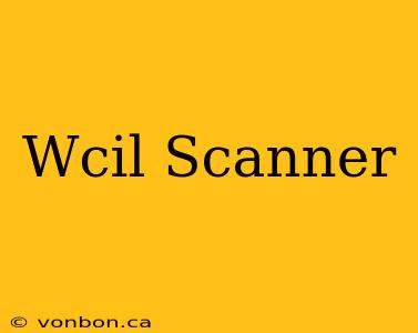 Wcil Scanner