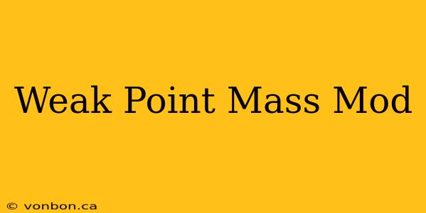 Weak Point Mass Mod