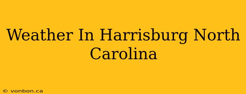 Weather In Harrisburg North Carolina