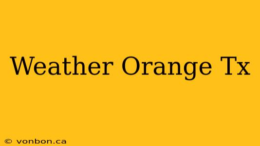 Weather Orange Tx