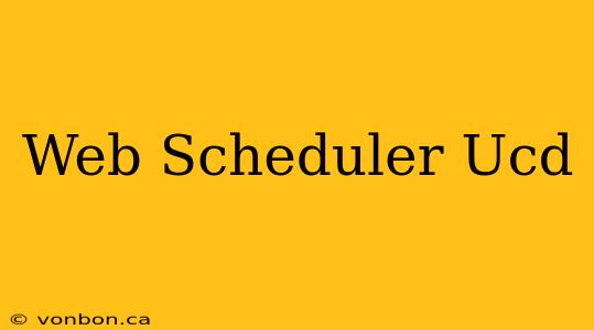 Web Scheduler Ucd