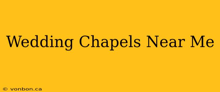 Wedding Chapels Near Me