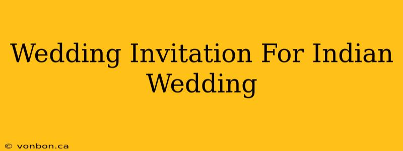 Wedding Invitation For Indian Wedding