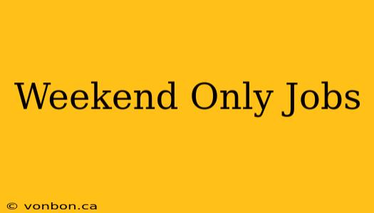 Weekend Only Jobs