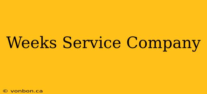 Weeks Service Company