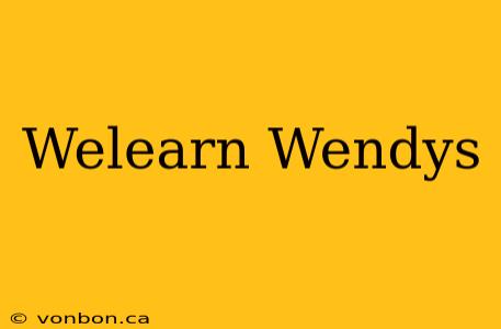 Welearn Wendys