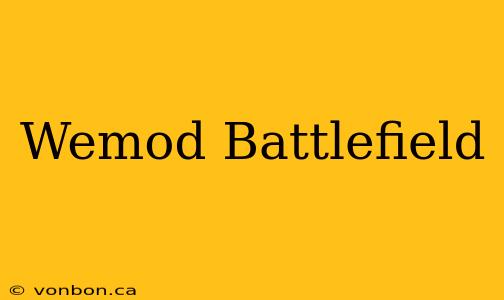 Wemod Battlefield