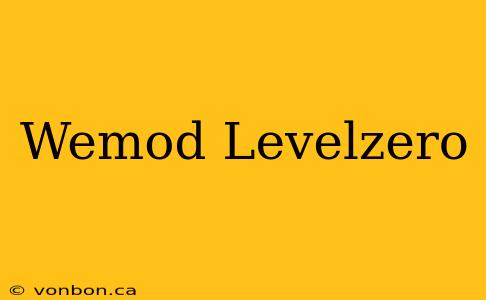 Wemod Levelzero