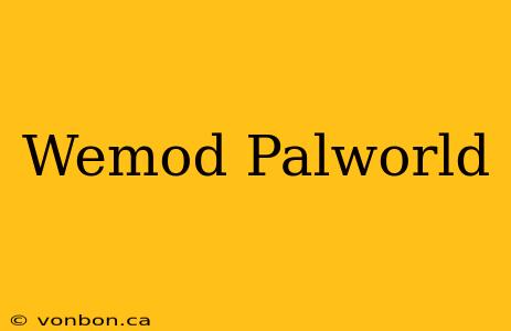 Wemod Palworld