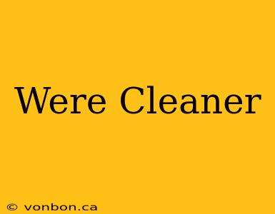 Were Cleaner