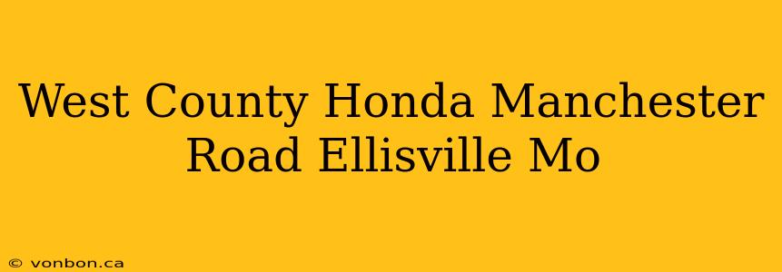 West County Honda Manchester Road Ellisville Mo