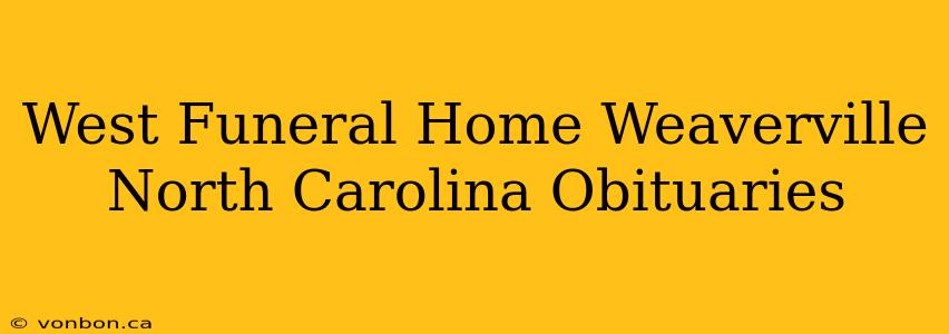 West Funeral Home Weaverville North Carolina Obituaries