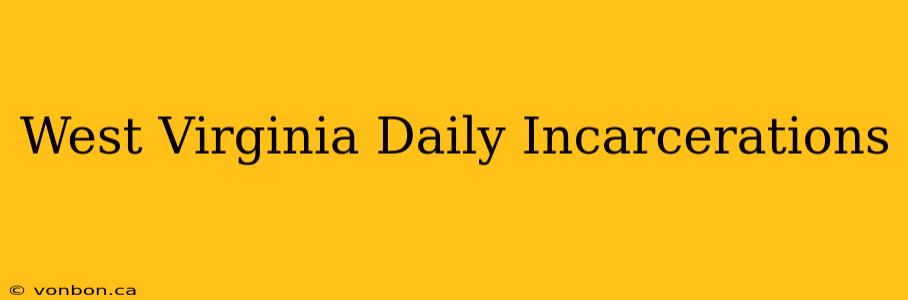 West Virginia Daily Incarcerations