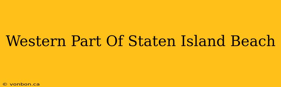Western Part Of Staten Island Beach
