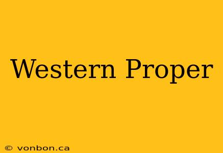 Western Proper