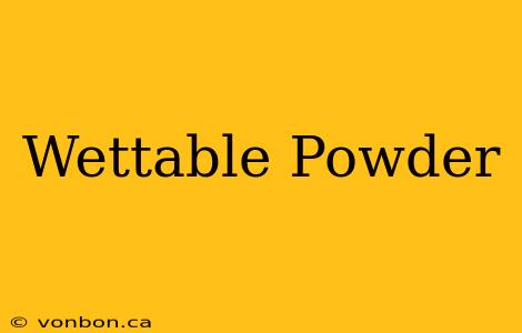 Wettable Powder