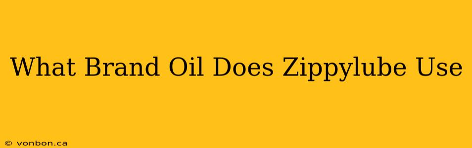 What Brand Oil Does Zippylube Use