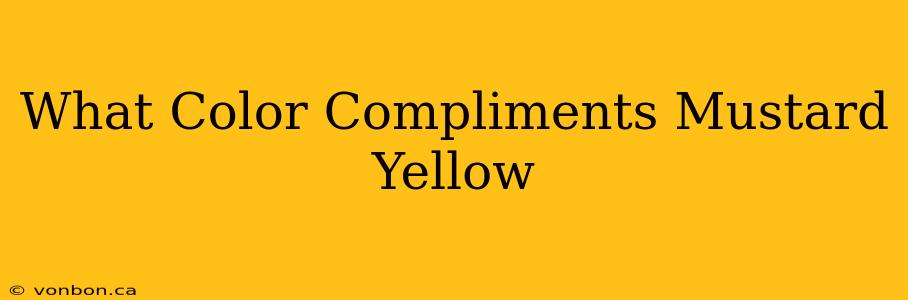 What Color Compliments Mustard Yellow