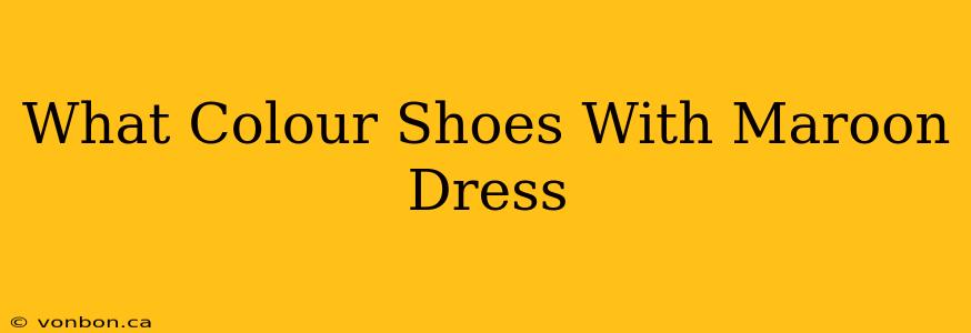 What Colour Shoes With Maroon Dress