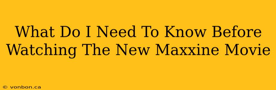 What Do I Need To Know Before Watching The New Maxxine Movie