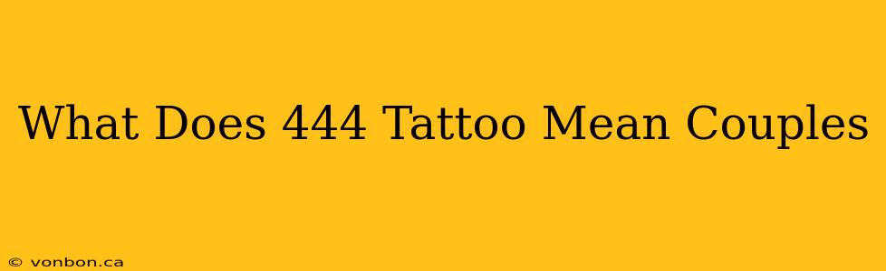 What Does 444 Tattoo Mean Couples