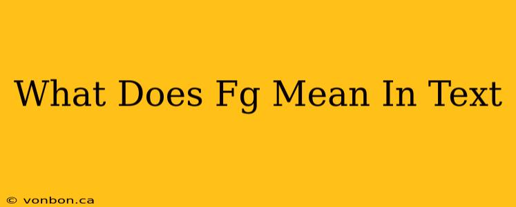 What Does Fg Mean In Text