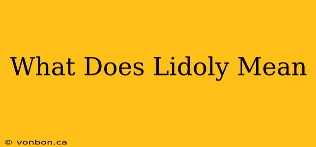 What Does Lidoly Mean