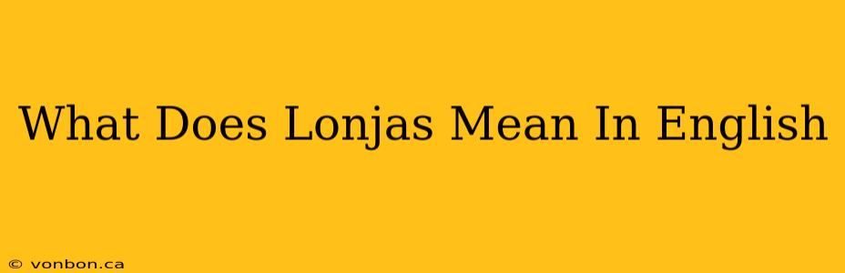 What Does Lonjas Mean In English