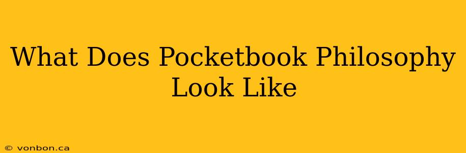 What Does Pocketbook Philosophy Look Like