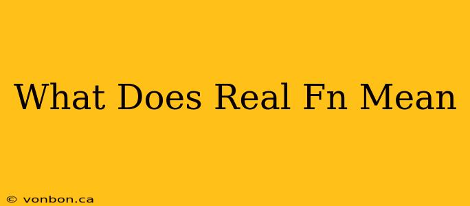 What Does Real Fn Mean