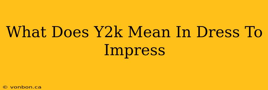 What Does Y2k Mean In Dress To Impress