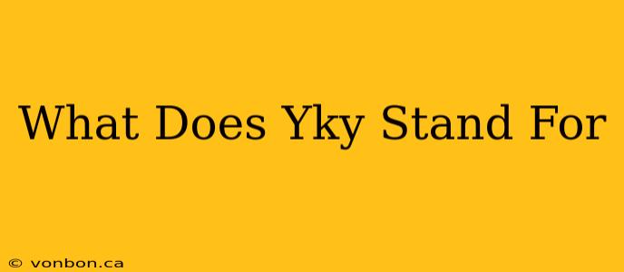 What Does Yky Stand For