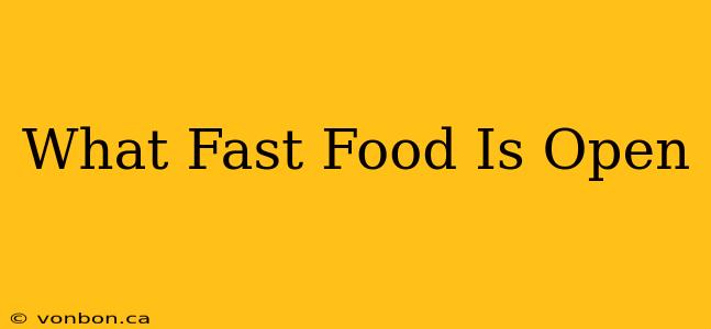 What Fast Food Is Open