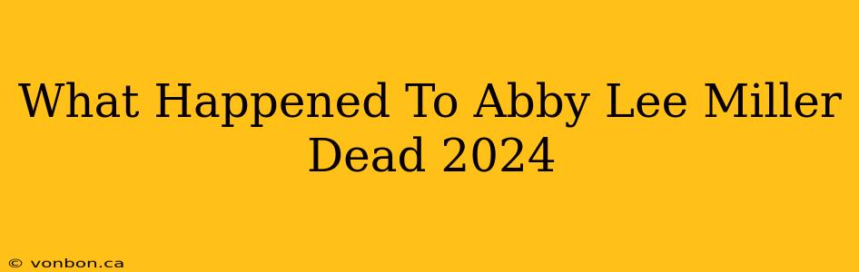 What Happened To Abby Lee Miller Dead 2024