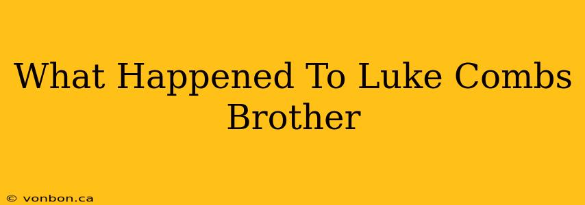 What Happened To Luke Combs Brother