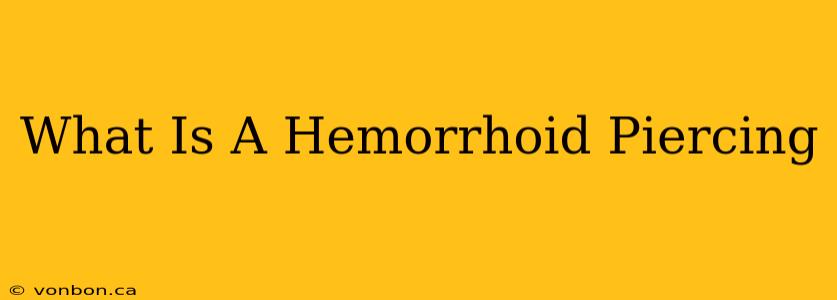 What Is A Hemorrhoid Piercing