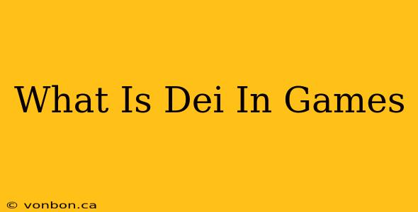 What Is Dei In Games