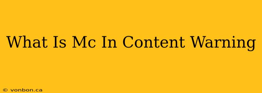 What Is Mc In Content Warning