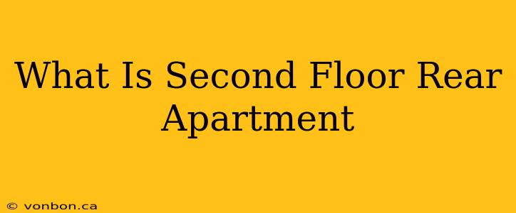 What Is Second Floor Rear Apartment